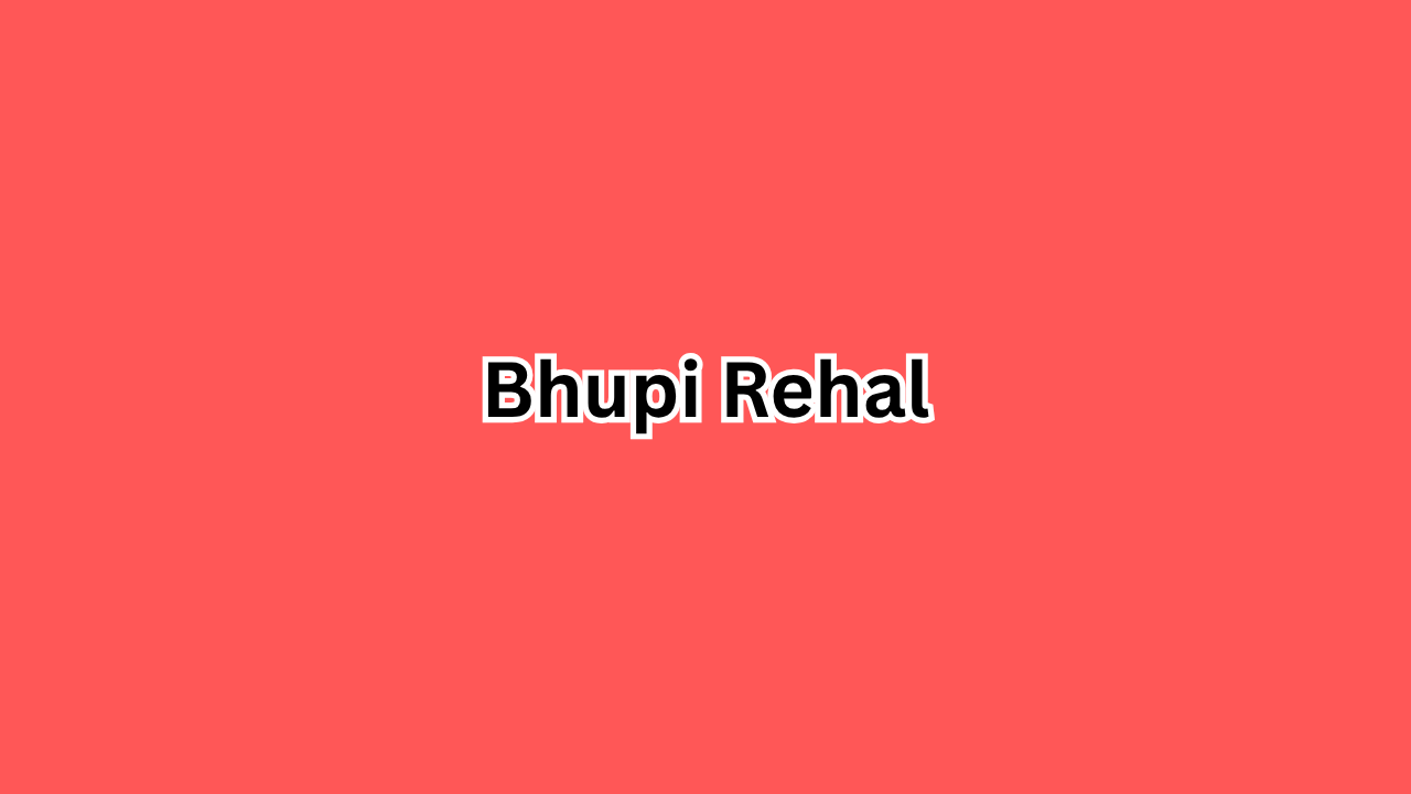 Bhupi Rehal: Complete Guide, Biography, Career Insights, and Online Popularity Explained