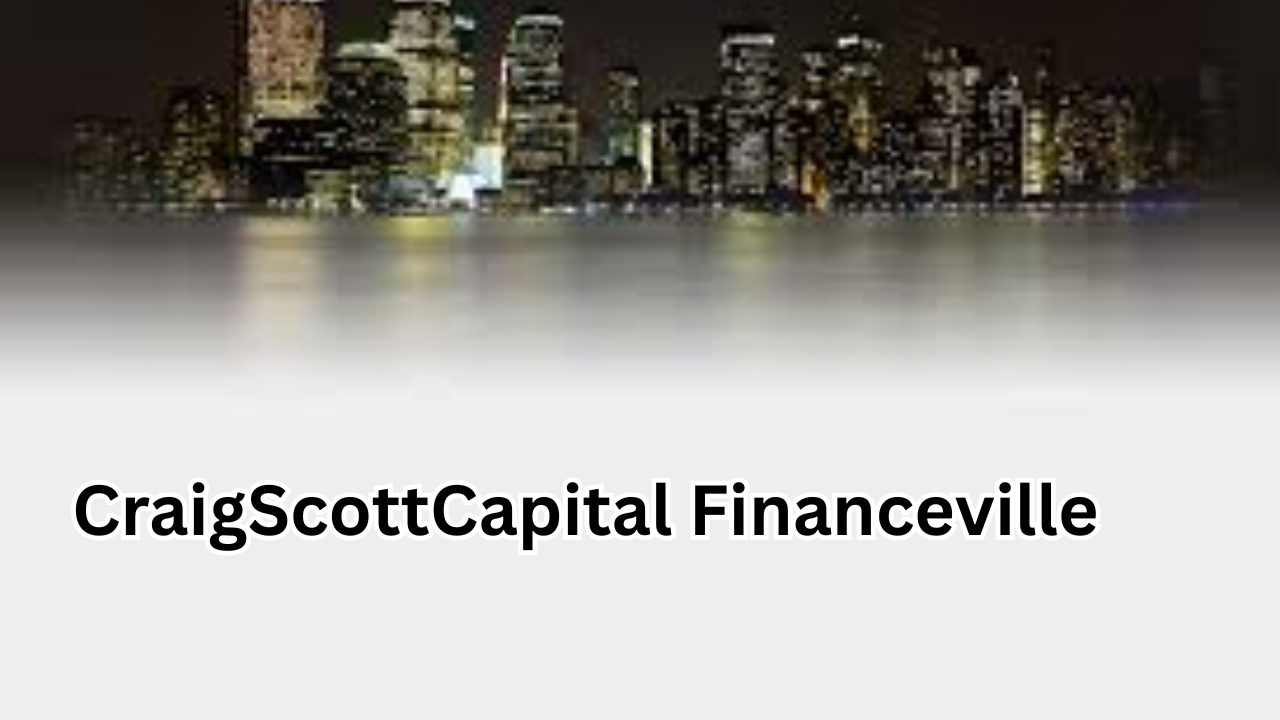 CraigScottCapital Financeville: A Complete Guide to Understanding the Platform