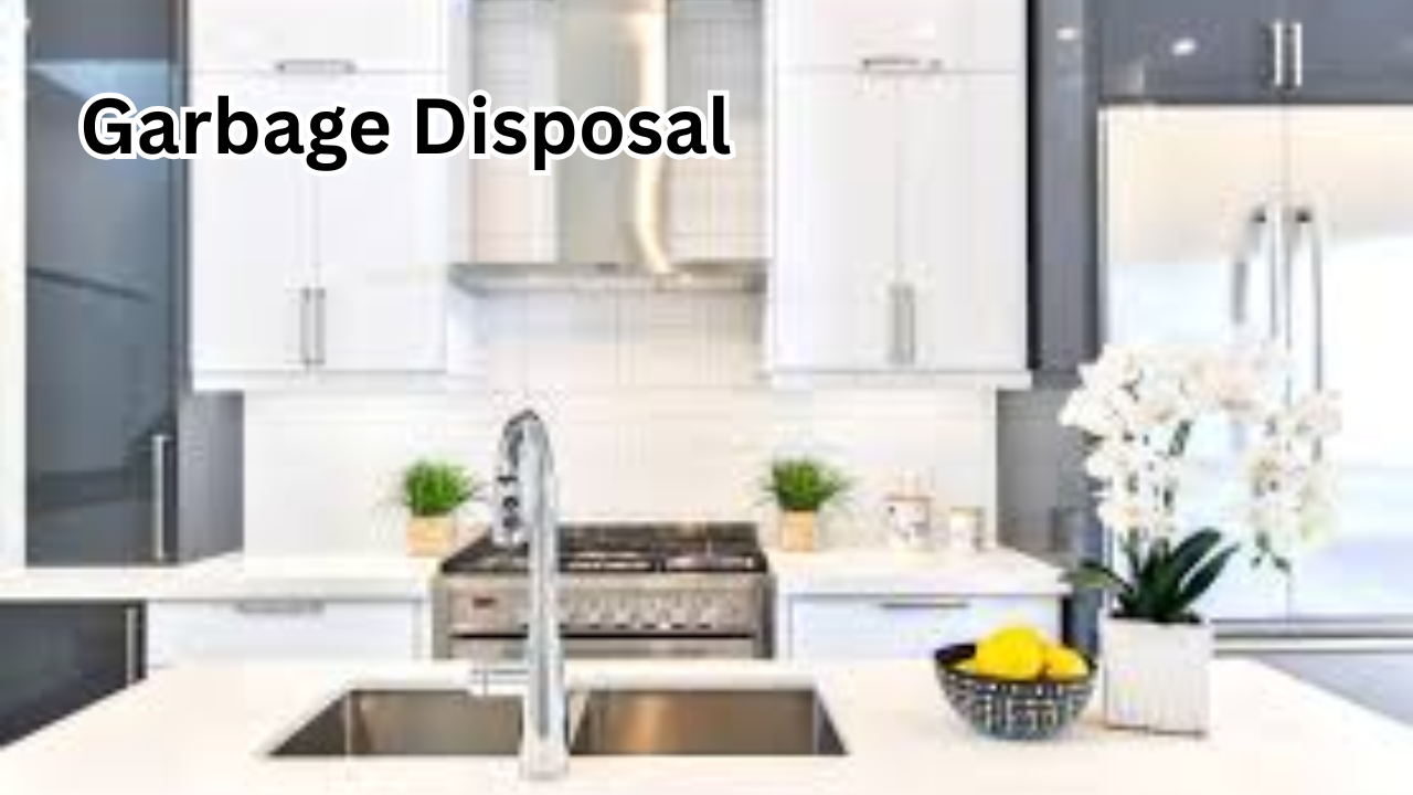 Garbage Disposal: The Ultimate Guide to Efficient Waste Management at Home