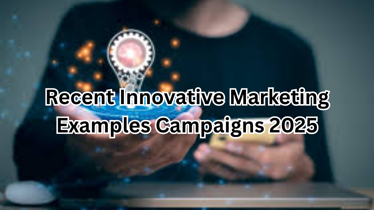 Recent Innovative Marketing Examples Campaigns 2025: Innovative Marketing Case Studies That Redefine Success
